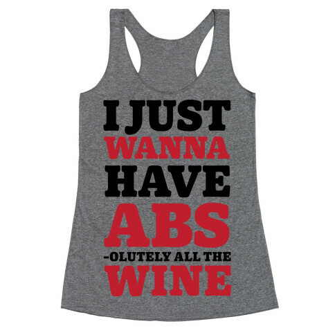 I Just Wanna Have Abs -olutely All The Wine Racerback Tank Top