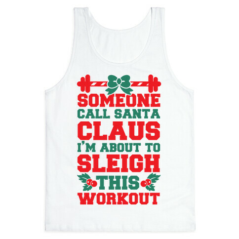 Someone Call Santa Claus I'm About To Sleigh This Workout Tank Top
