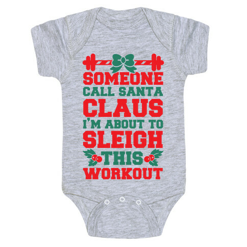 Someone Call Santa Claus I'm About To Sleigh This Workout Baby One-Piece