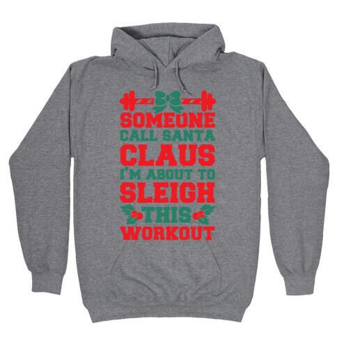 Someone Call Santa Claus I'm About To Sleigh This Workout Hooded Sweatshirt