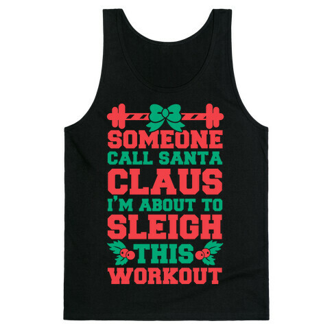 Someone Call Santa Claus I'm About To Sleigh This Workout Tank Top