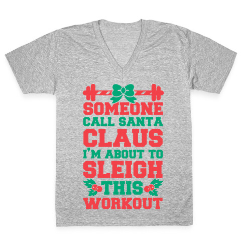 Someone Call Santa Claus I'm About To Sleigh This Workout V-Neck Tee Shirt