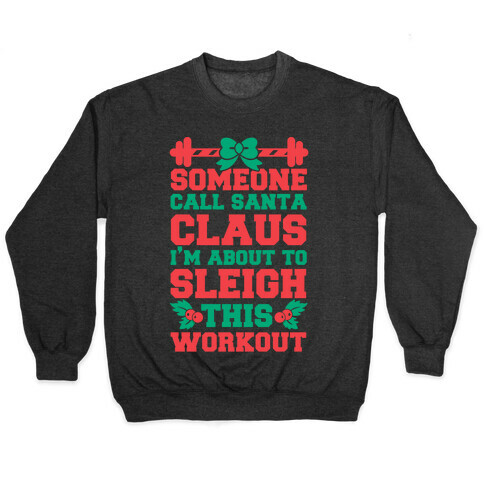 Someone Call Santa Claus I'm About To Sleigh This Workout Pullover