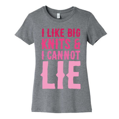 I Like Big Knits & I Cannot Lie Womens T-Shirt