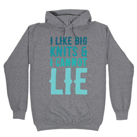 I Like Big Knits & I Cannot Lie Hooded Sweatshirt