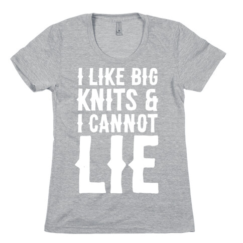 I Like Big Knits & I Cannot Lie Womens T-Shirt