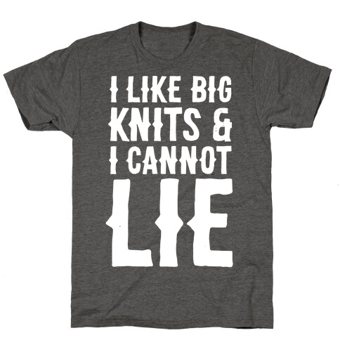 I Like Big Knits & I Cannot Lie T-Shirt
