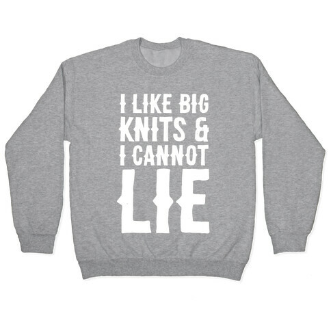 I Like Big Knits & I Cannot Lie Pullover