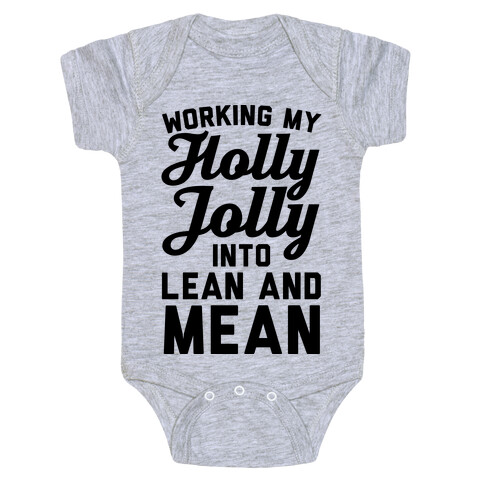 Working My Holly Jolly Into Lean And Mean Baby One-Piece