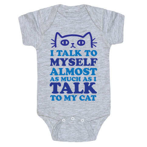 I Talk To Myself Almost As Much As I Talk To My Cat Baby One-Piece