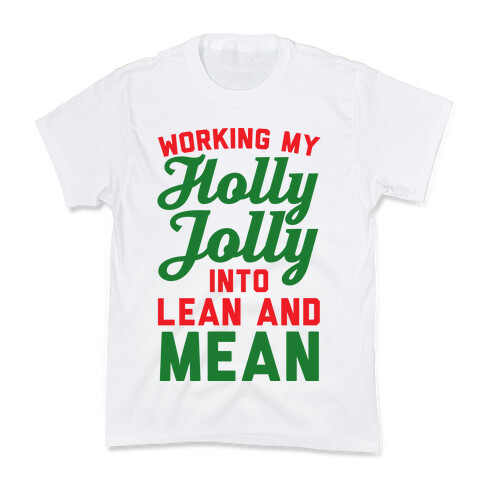 Working My Holly Jolly Into Lean And Mean Kids T-Shirt