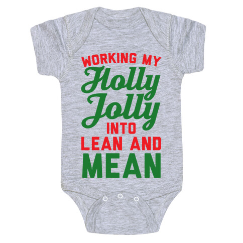 Working My Holly Jolly Into Lean And Mean Baby One-Piece