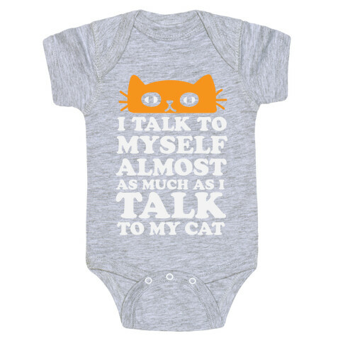 I Talk To Myself Almost As Much As I Talk To My Cat Baby One-Piece
