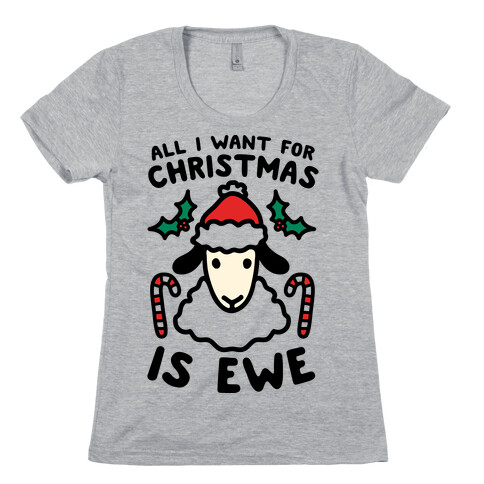 All I Want For Christmas Is Ewe Womens T-Shirt