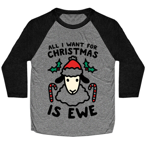 All I Want For Christmas Is Ewe Baseball Tee