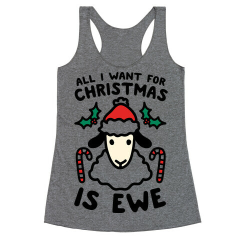 All I Want For Christmas Is Ewe Racerback Tank Top