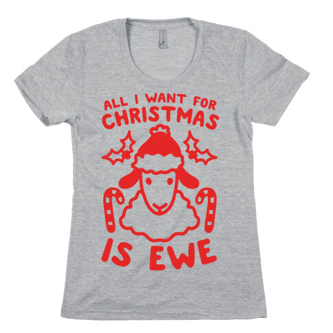 All I Want For Christmas Is Ewe Womens T-Shirt