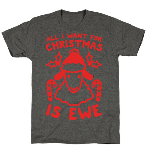 All I Want For Christmas Is Ewe T-Shirt