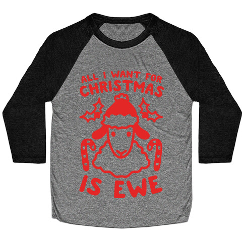 All I Want For Christmas Is Ewe Baseball Tee