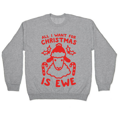 All I Want For Christmas Is Ewe Pullover