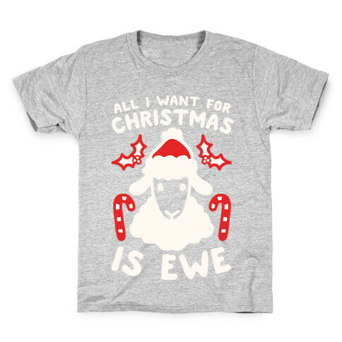 All I Want For Christmas Is Ewe Kids T-Shirt