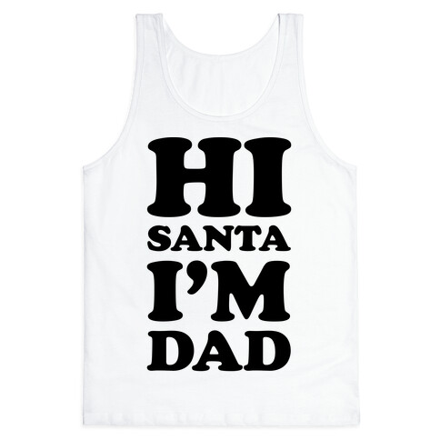 Hi Santa I'm Dad Tank Top