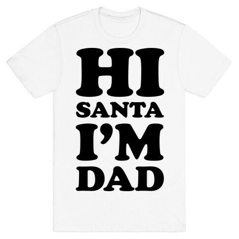 Hi Santa I'm Dad T-Shirt