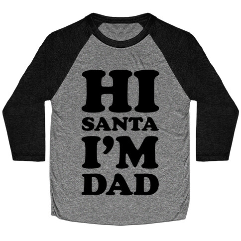 Hi Santa I'm Dad Baseball Tee