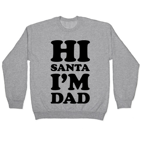 Hi Santa I'm Dad Pullover