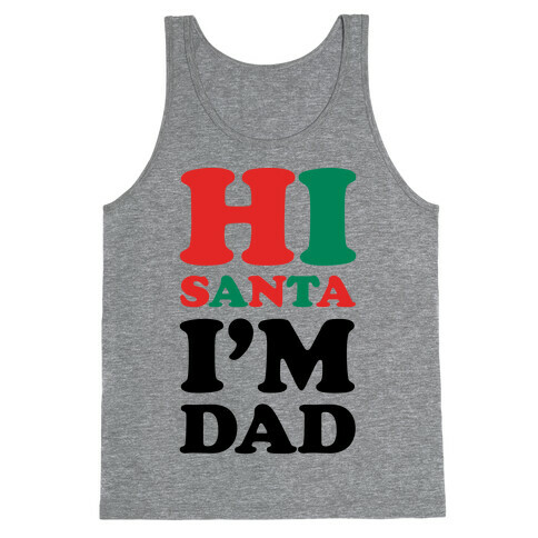 Hi Santa I'm Dad Tank Top