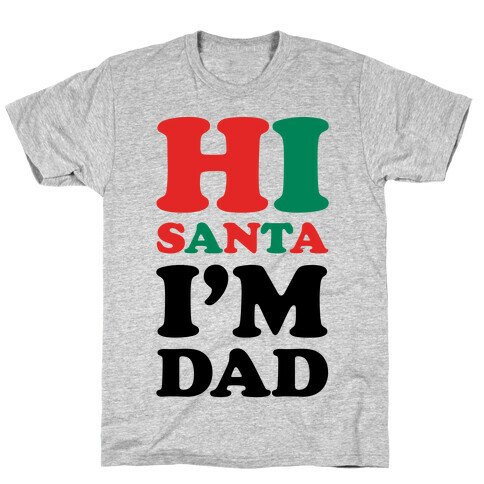 Hi Santa I'm Dad T-Shirt