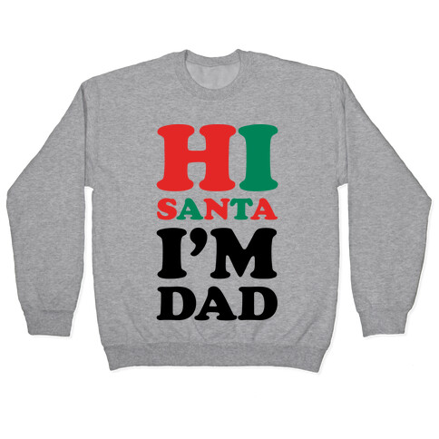Hi Santa I'm Dad Pullover