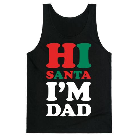 Hi Santa I'm Dad Tank Top
