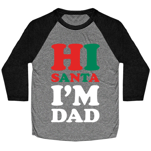 Hi Santa I'm Dad Baseball Tee