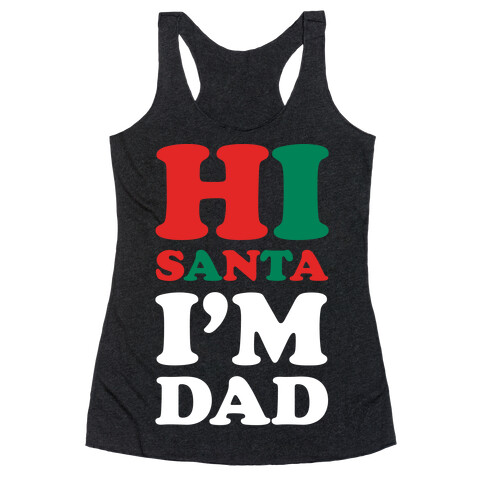 Hi Santa I'm Dad Racerback Tank Top