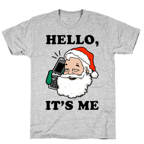 Hello, It's Me (Santa) T-Shirt