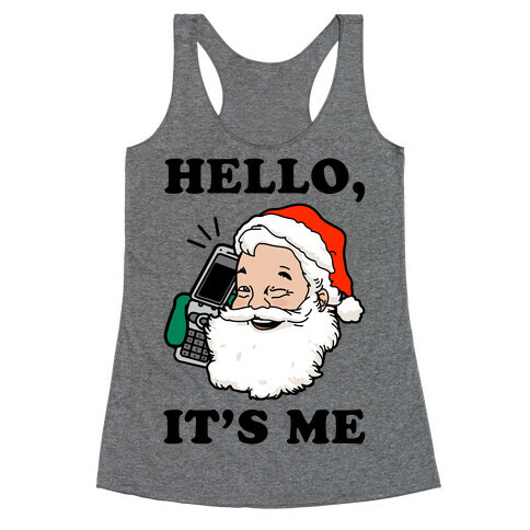 Hello, It's Me (Santa) Racerback Tank Top