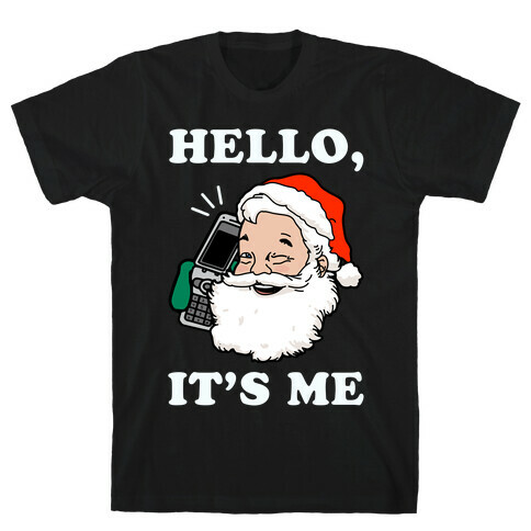 Hello, It's Me (Santa) T-Shirt