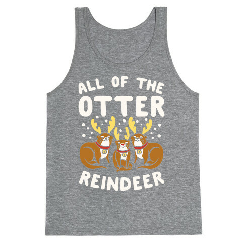 All of The Otter Reindeer Tank Top