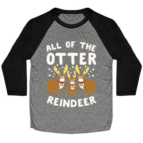 All of The Otter Reindeer Baseball Tee