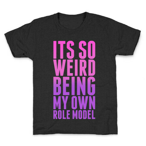 It's So Weird Being My Own Role Model (Pink) Kids T-Shirt