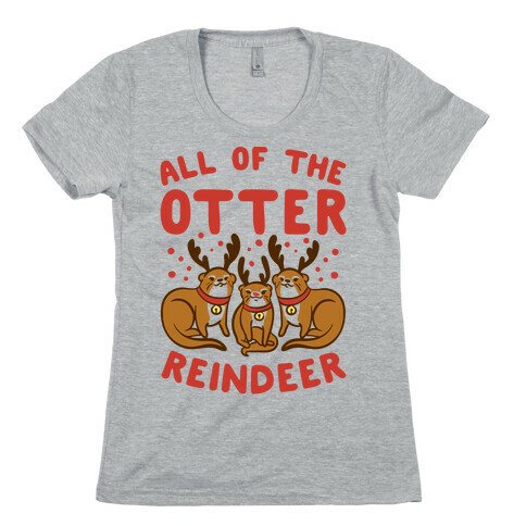 All of The Otter Reindeer Womens T-Shirt