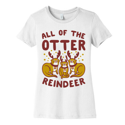 All of The Otter Reindeer Womens T-Shirt