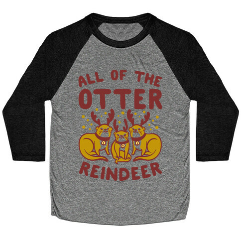 All of The Otter Reindeer Baseball Tee