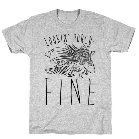 Lookin' Porcu-fine T-Shirt