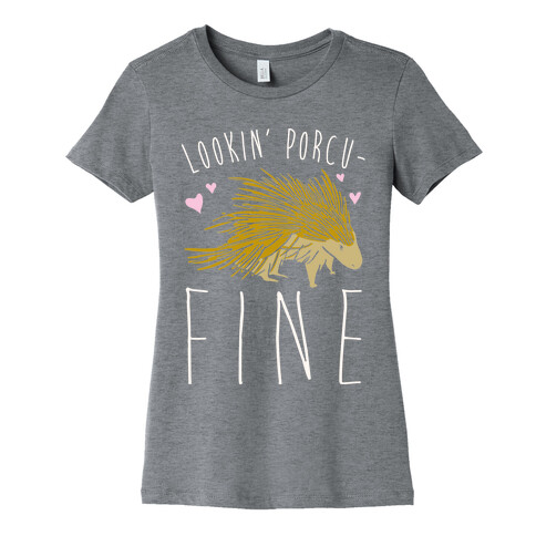 Lookin' Porcu-fine Womens T-Shirt