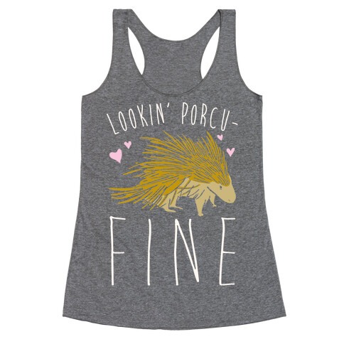 Lookin' Porcu-fine Racerback Tank Top