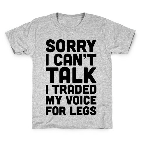 Sorry I Can't Talk I Traded My Voice For Legs Kids T-Shirt