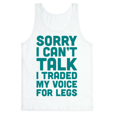 Sorry I Can't Talk I Traded My Voice For Legs Tank Top