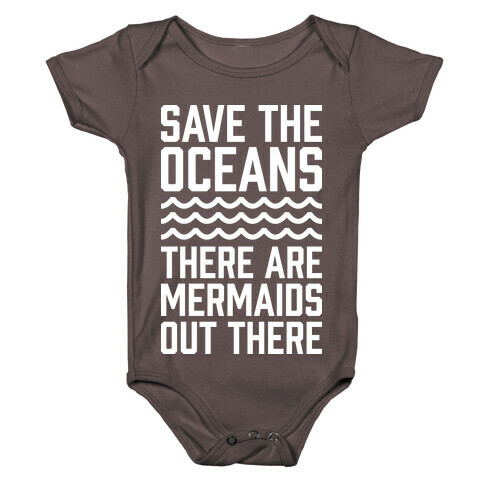 Save The Oceans There Are Mermaids Out There Baby One-Piece